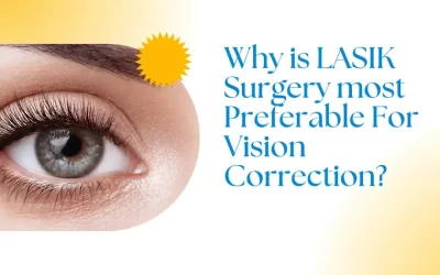 Why is LASIK Surgery most Preferable For Vision Correction?