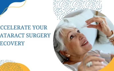Accelerate your cataract surgery recovery