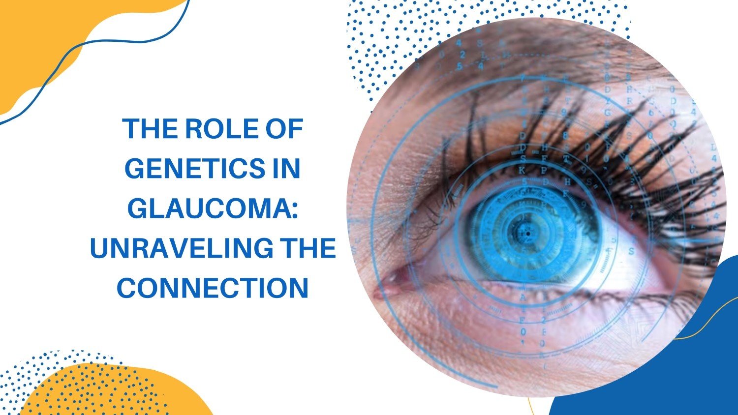 The Role of Genetics in Glaucoma: Unraveling the Connection